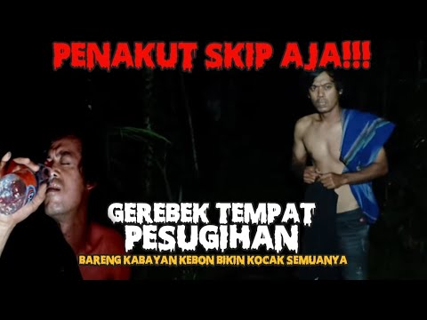 LIHAT APA YANG TERJADI MALAM KEDUA GEREBEK TEMPAT PESUGIHAN BARENG KABAYAN KEBON KI BOTUNA