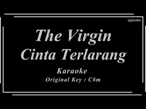 The Virgin – Cinta Terlarang (Original Key) | Ayjeeme Karaoke