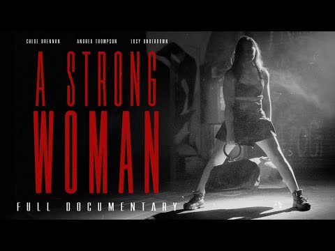 A STRONG WOMAN | The Truth Behind the World’s Strongest Women (Full Documentary)