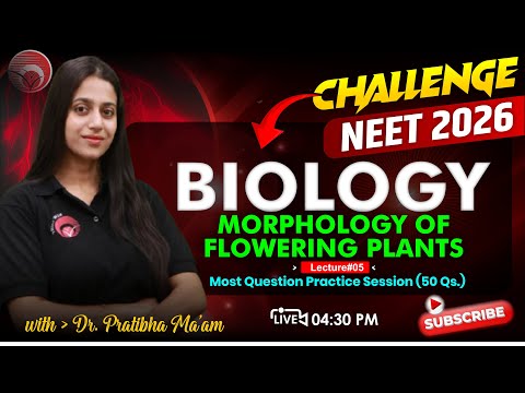 🔴LIVE NEET 2026 BIOLOGY | Ques. PRACTICE | Most Expected 50 Ques. | MORPHOLOGY OF FLOWERING PLANTS