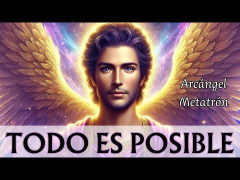 NO HAY IMPOSIBLES 💌 Mensaje del ARCÁNGEL METATRÓN para Ti  Mensaje de los ANGELES