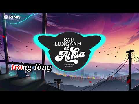 Sau Lưng Anh Có Ai Kìa Karaoke (Orinn Remix) – Thiều Bảo Trâm