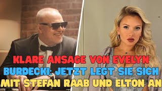 Klare Ansage von Evelyn Burdecki Jetzt legt sie sich mit Stefan Raab und Elton an
