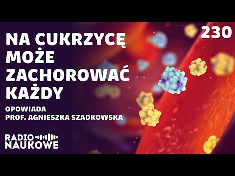 Cukrzyca – niebezpieczna dla ciała, trudna dla psychiki | prof. Agnieszka Szadkowska