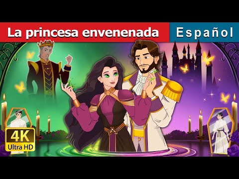 La princesa envenenada | The Poisoned Princess in Spanish | Spanish Fairy Tales