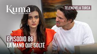 Kuma, La Otra Esposa | Telenovela Turca | Episodio 86: La mano que solté