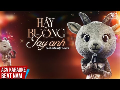 KARAOKE | Hãy Buông Tay Anh – Ca Sĩ Giấu Mặt | Beat Tone Nam