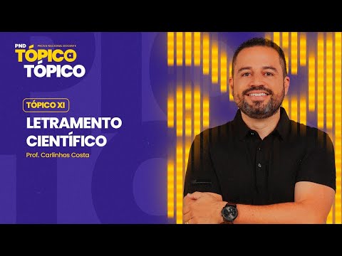 PND - TÓPICO A TÓPICO: LETRAMENTO CIENTÍFICO | Prof. Carlinhos Costa