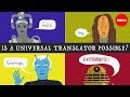 Universal Translators and Language Translation