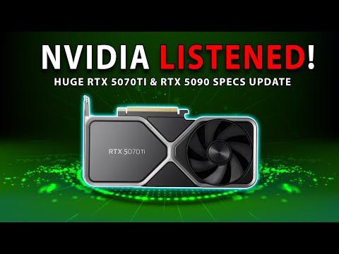 NVIDIA LISTENED! Huge RTX 5070Ti & RTX 5090 Specs Update