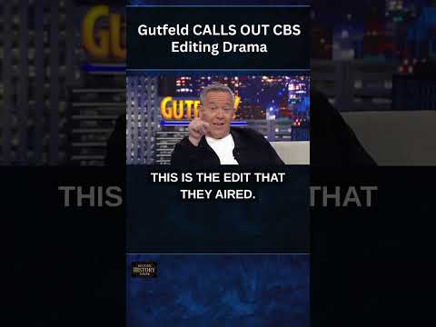 Gutfeld CALLS OUT CBS Editing Drama