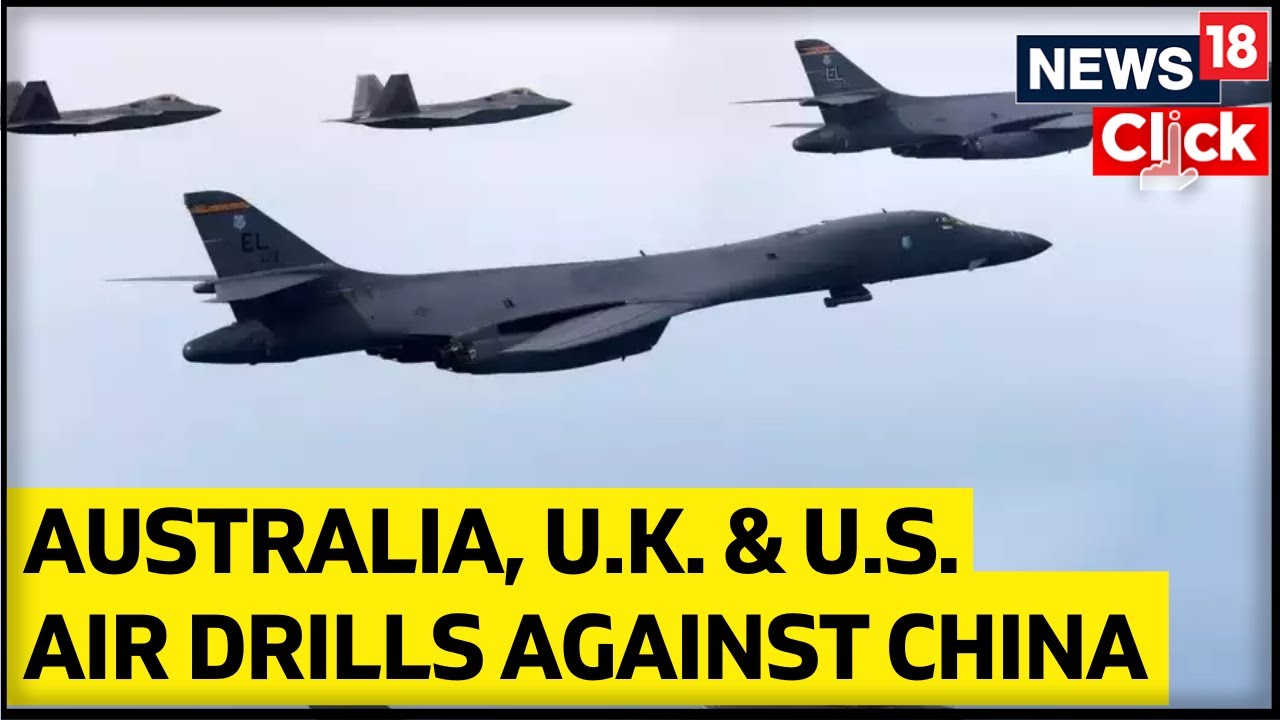 U.S., UK and Australia hold China Focused Air Drills