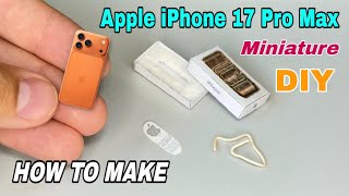 DIY Realistic Miniature Apple iPhone 17 Pro Max | DollHouse | Amazing ideas