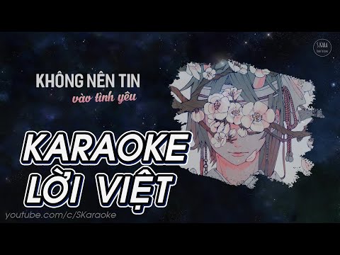 Không Nên Tin Vào Tình Yêu【KARAOKE Lời Việt】- Tiểu Muội Màn Thầu Cover | Piano Version | S. Kara ♪