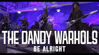 The Dandy Warhols - Be Alright
