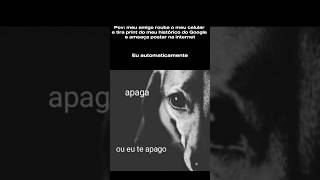 É por isso que eu sempre apago o histórico e uso anônimo, nunca se sabe. #memes #foryou #memebr