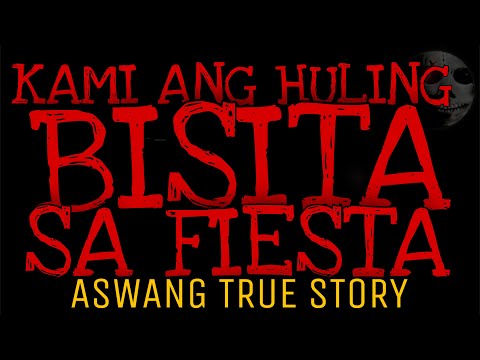 KAMI ANG HULING BISITA SA FIESTA | Aswang True Story