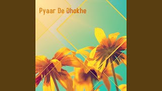 Pyaar De Dhokhe