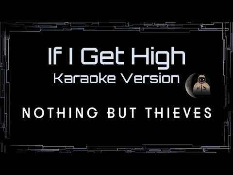 Nothing But Thieves • If I Get High (CC Karaoke / Instrumental)