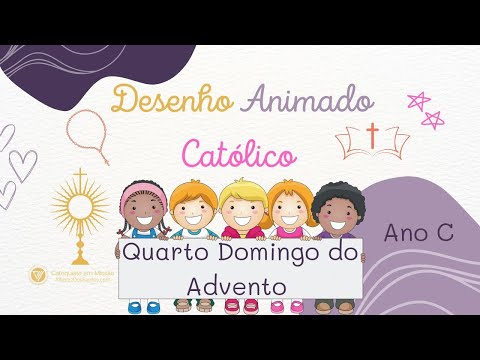 Quarto Domingo do Advento - Ano C - Desenho Animado Católico