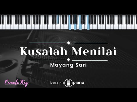 Kusalah Menilai – Mayangsari (KARAOKE PIANO – FEMALE KEY)