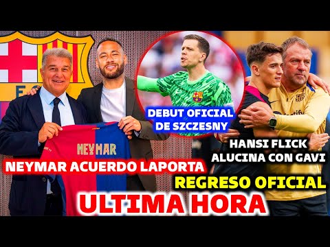 🚨BOMBAZO DE ULTIMA HORA: NEYMAR ACUERDO CON LAPORTA 2025 - SZCZESNY DEBUT OFICIAL - GAVI REGRESO