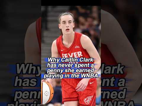 Why Caitlin Clark has never spent a penny she earned playing in the WNBA.