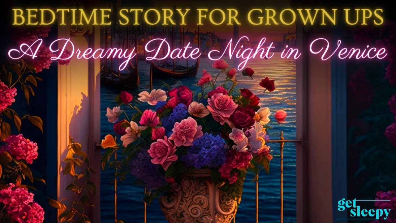 Relaxing Bedtime Story for Grown Ups A Dreamy Date Night in Venice Romantic Bedtime Story