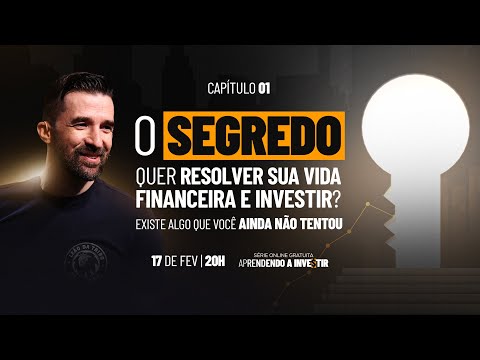 SÉRIE APRENDENDO A INVESTIR   CAPÍTULO 1  O SEGREDO