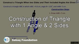 Construction of Triangle with 1 Angle & 2 Sides