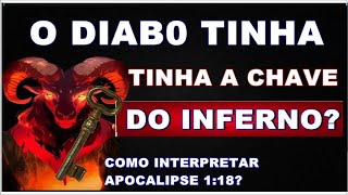 JESUS foi ao INFERNO tomar a CHAVE das mãos do DIABO?