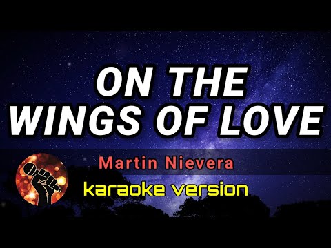 ON THE WINGS OF LOVE - MARTIN NIEVERA (karaoke version)