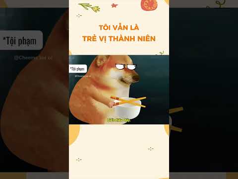 Tôi vẫn còn là trẻ vị thành niên | Cheems zui zẻ
