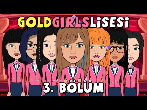 GOLD GIRLS LİSESİ | 3. BÖLÜM