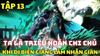 Tập 13 - TA LÀ TRIỆU HOÁN CHI CHỦ - Khi Dị Biến Giáng Lâm Nhân Gian - Review Truyện Tranh