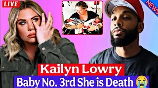 MINUTES AGO! It's Over! Baby No.3rd | She is Death 😭 | Kailyn Lowry | Elijah Scott | Teen Mom | TLC