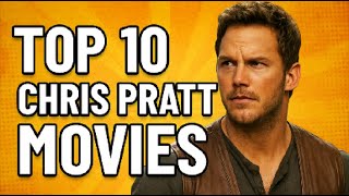 Top 10 Chris Pratt Movies