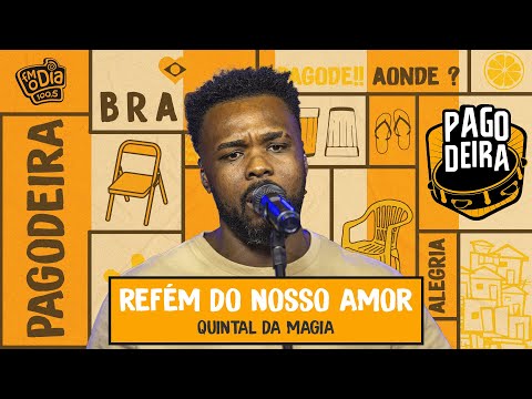 Quintal da Magia - Refém Do Nosso Amor (Ao Vivo na Pagodeira)