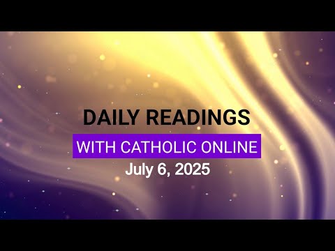 Daily Reading for Sunday, July 6th, 2025 HD