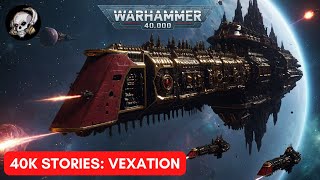 WARHAMMER 40k STORIES - VEXATION!