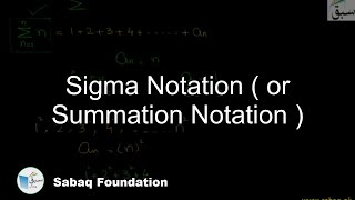 Sigma Notation ( or Summation Notation )