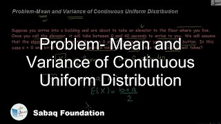Problem- Mean and Variance of Continuous Uniform Distribution