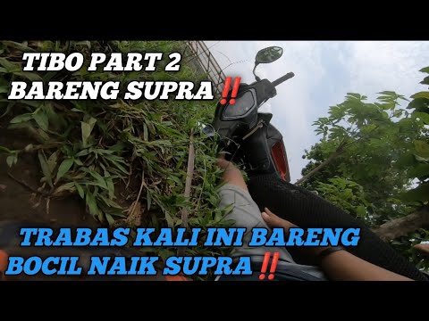 NYUNGSEP PART 2 BARENG SUPRA‼️ TRABAS KALI INI BARENG BOCIL KEM0DARAN😂