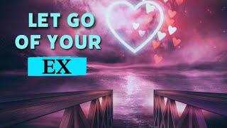 Let Go Of Your Ex - Subliminal Messages