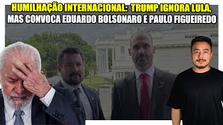 🟥 Humilhação internacional: EUA convoca Eduardo e Paulo Figueiredo para reunião e ignora Lula!
