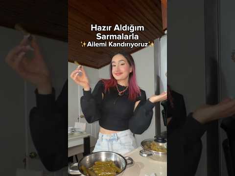 Hazır aldığım sarmalarla ailemi kandırıyorum 😂