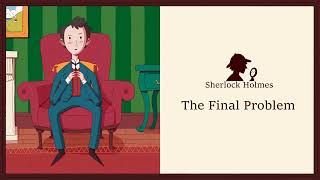 Sherlock Holmes: The Final Problem | Audiobook for Kids & Teens | Little Fox