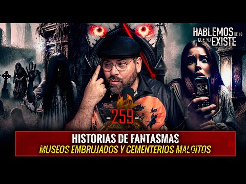 7 Historias de Fantasmas , Museos Embrujados y Cementerios Malditos | EP 259 | EL NARRADOR