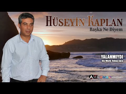 Hüseyin Kaplan - Yalanmıydı