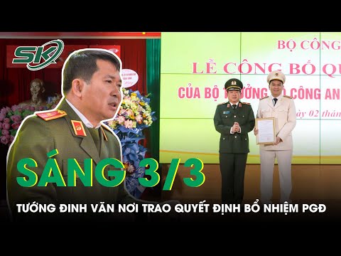 Sáng 3/3: Thiếu Tướng Đinh Văn Nơi Trao Quyết Định Bổ Nhiệm Phó Giám Đốc Công An Quảng Ninh | SKĐS